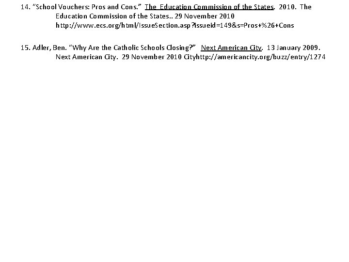 14. “School Vouchers: Pros and Cons. ” The Education Commission of the States. 2010.