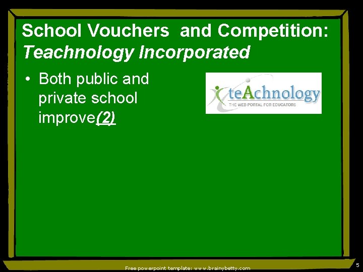 School Vouchers and Competition: Teachnology Incorporated • Both public and private school improve(2) Free