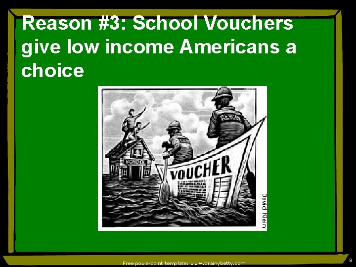 Reason #3: School Vouchers give low income Americans a choice Free powerpoint template: www.