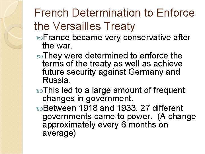 French Determination to Enforce the Versailles Treaty France became very conservative after the war. French Determination to Enforce the Versailles Treaty France became very conservative after the war.