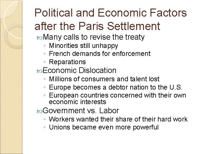 Political and Economic Factors after the Paris Settlement Many calls to revise the treaty Political and Economic Factors after the Paris Settlement Many calls to revise the treaty