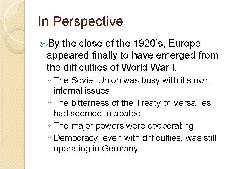 In Perspective By the close of the 1920’s, Europe appeared finally to have emerged In Perspective By the close of the 1920’s, Europe appeared finally to have emerged