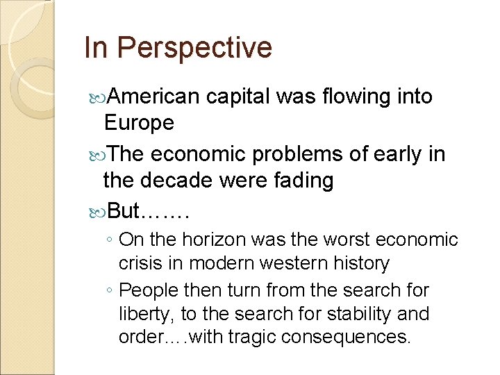 In Perspective American capital was flowing into Europe The economic problems of early in In Perspective American capital was flowing into Europe The economic problems of early in