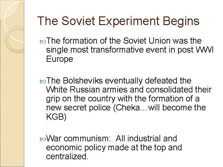 The Soviet Experiment Begins The formation of the Soviet Union was the single most The Soviet Experiment Begins The formation of the Soviet Union was the single most