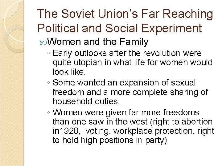 The Soviet Union’s Far Reaching Political and Social Experiment Women and the Family ◦ The Soviet Union’s Far Reaching Political and Social Experiment Women and the Family ◦