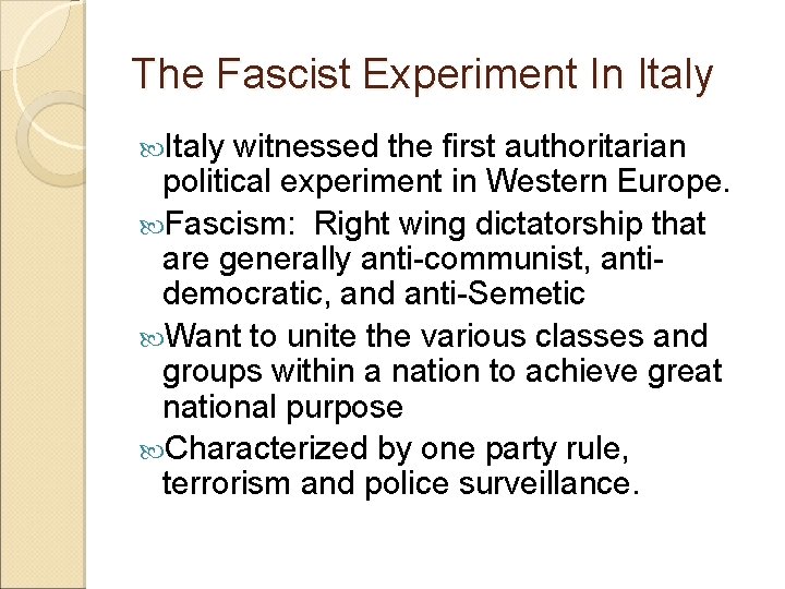 The Fascist Experiment In Italy witnessed the first authoritarian political experiment in Western Europe. The Fascist Experiment In Italy witnessed the first authoritarian political experiment in Western Europe.