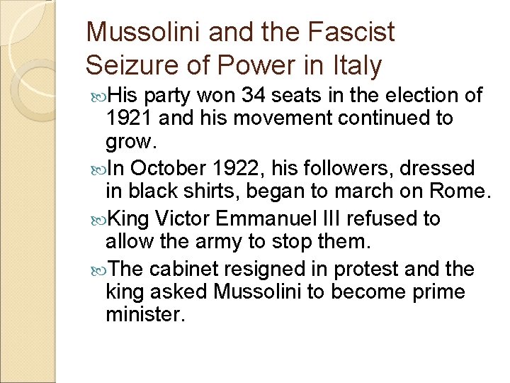Mussolini and the Fascist Seizure of Power in Italy His party won 34 seats Mussolini and the Fascist Seizure of Power in Italy His party won 34 seats