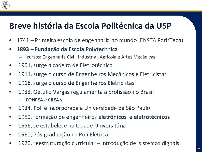 Breve história da Escola Politécnica da USP • 1741 – Primeira escola de engenharia