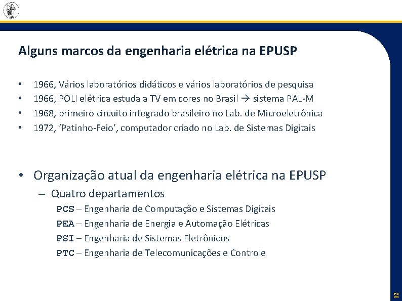 Alguns marcos da engenharia elétrica na EPUSP • • 1966, Vários laboratórios didáticos e