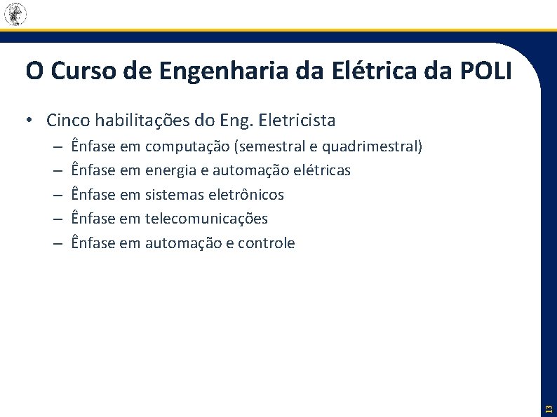 O Curso de Engenharia da Elétrica da POLI • Cinco habilitações do Eng. Eletricista