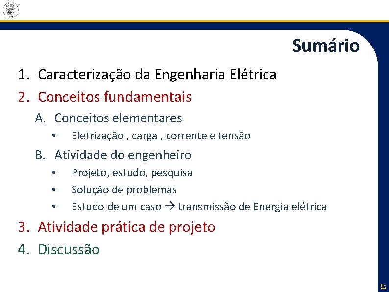 Sumário 1. Caracterização da Engenharia Elétrica 2. Conceitos fundamentais A. Conceitos elementares • Eletrização