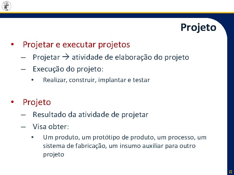Projeto • Projetar e executar projetos – Projetar atividade de elaboração do projeto –