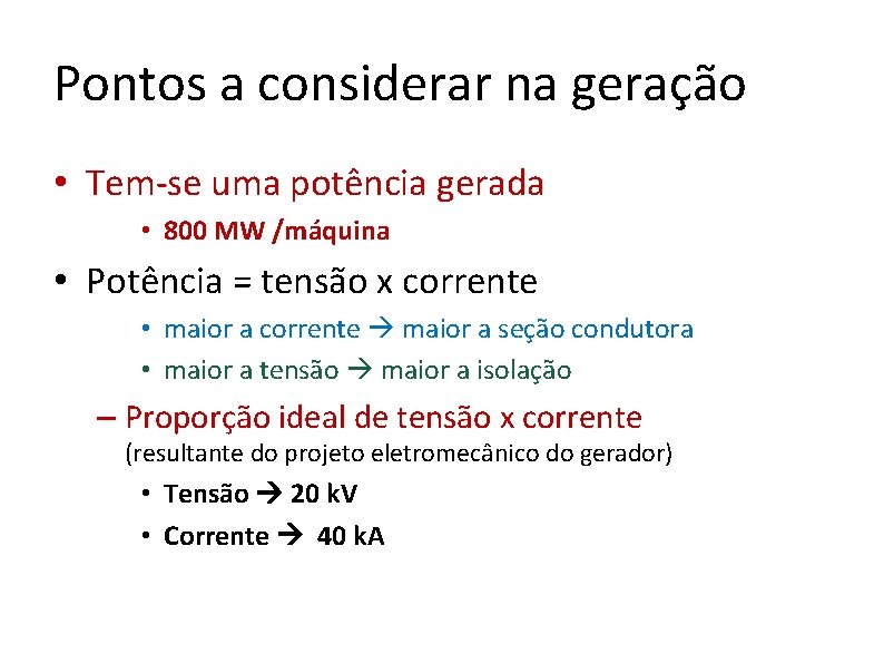 Pontos a considerar na geração • Tem-se uma potência gerada • 800 MW /máquina