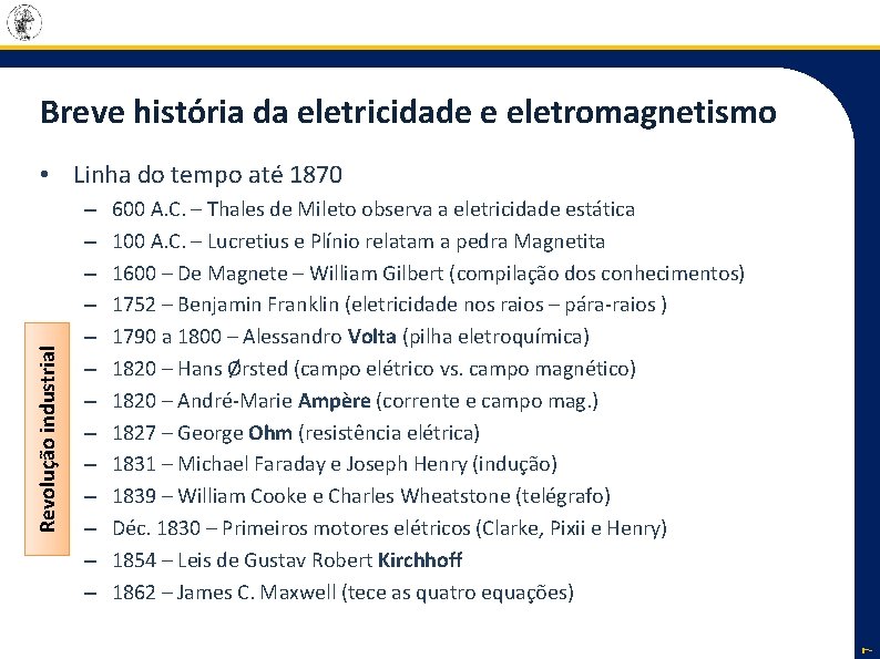 Breve história da eletricidade e eletromagnetismo – – – – 600 A. C. –