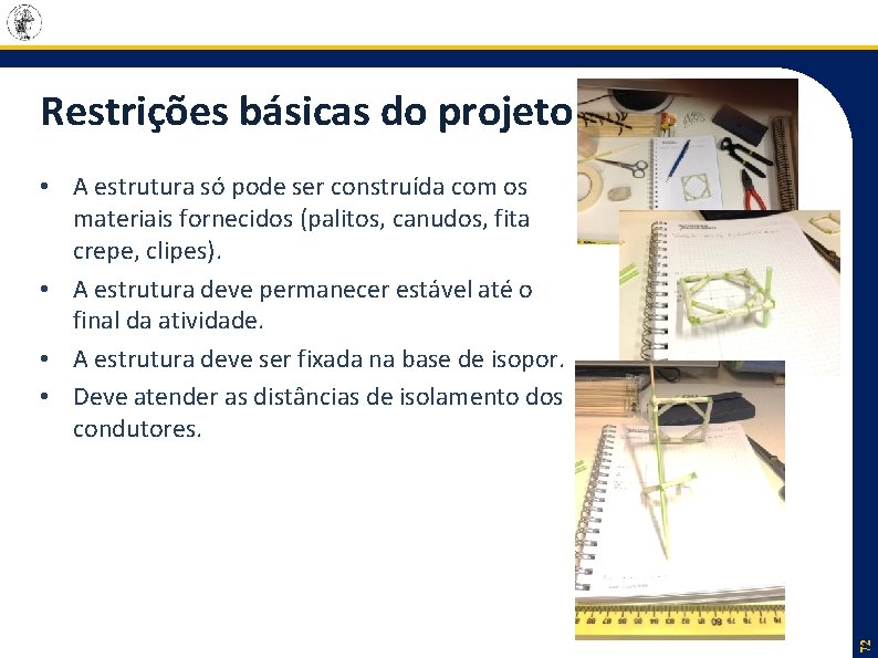 Restrições básicas do projeto 72 • A estrutura só pode ser construída com os