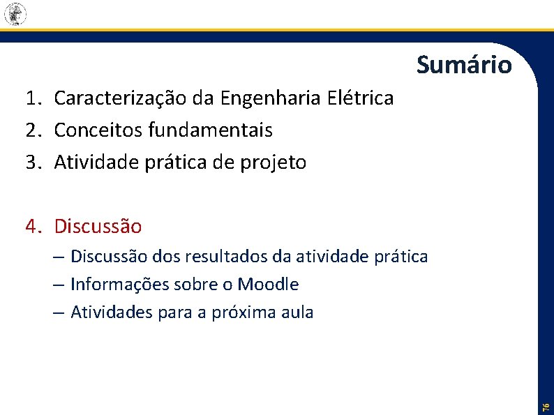 Sumário 1. Caracterização da Engenharia Elétrica 2. Conceitos fundamentais 3. Atividade prática de projeto