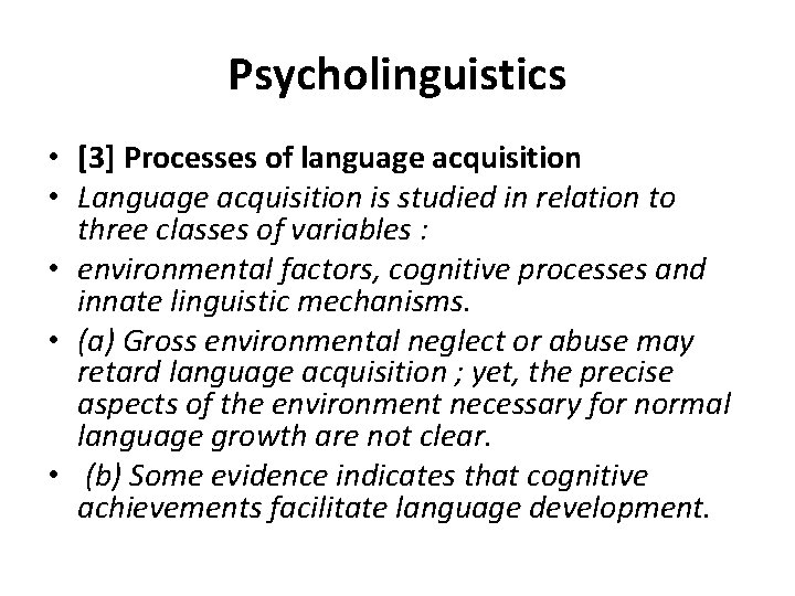 Psycholinguistics • [3] Processes of language acquisition • Language acquisition is studied in relation