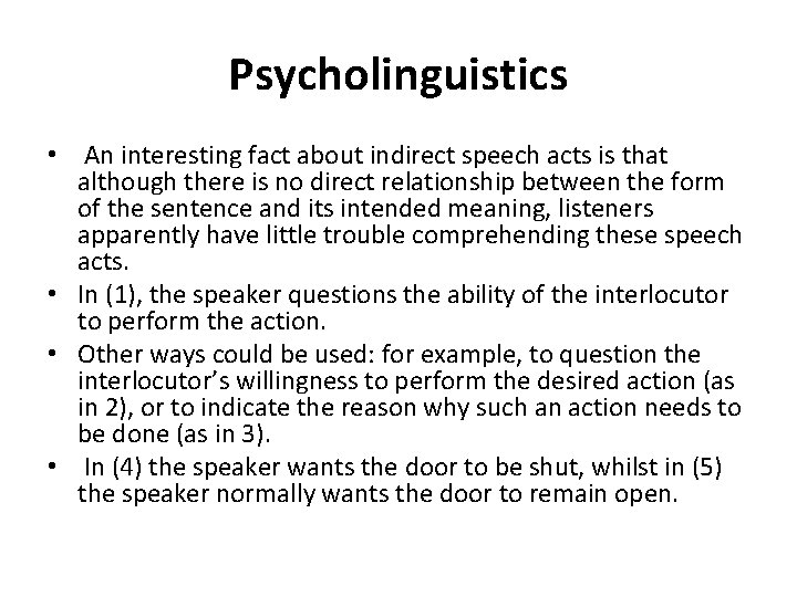 Psycholinguistics • An interesting fact about indirect speech acts is that although there is