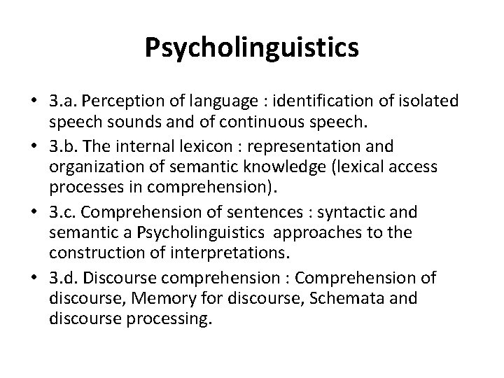 Psycholinguistics • 3. a. Perception of language : identification of isolated speech sounds and