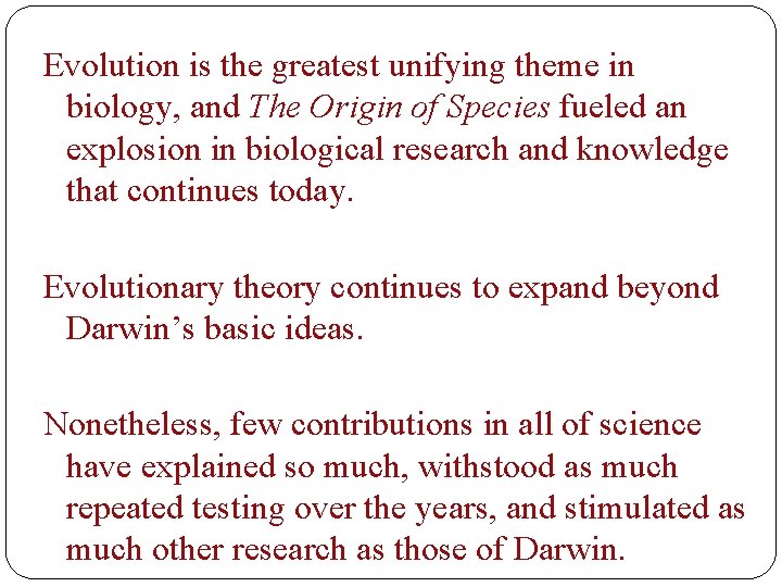 Evolution is the greatest unifying theme in biology, and The Origin of Species fueled Evolution is the greatest unifying theme in biology, and The Origin of Species fueled