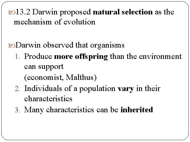 13. 2 Darwin proposed natural selection as the mechanism of evolution Darwin observed 13. 2 Darwin proposed natural selection as the mechanism of evolution Darwin observed