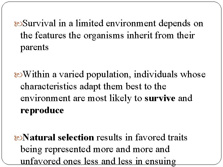 Survival in a limited environment depends on the features the organisms inherit from Survival in a limited environment depends on the features the organisms inherit from