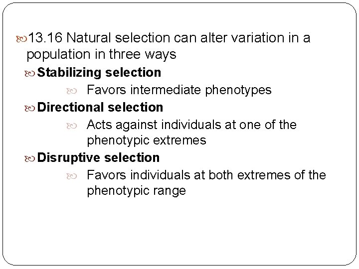 13. 16 Natural selection can alter variation in a population in three ways 13. 16 Natural selection can alter variation in a population in three ways