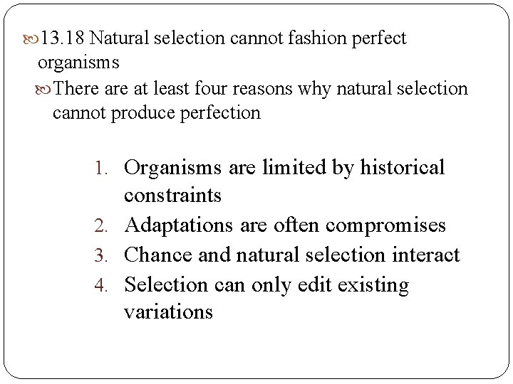 13. 18 Natural selection cannot fashion perfect organisms There at least four reasons 13. 18 Natural selection cannot fashion perfect organisms There at least four reasons