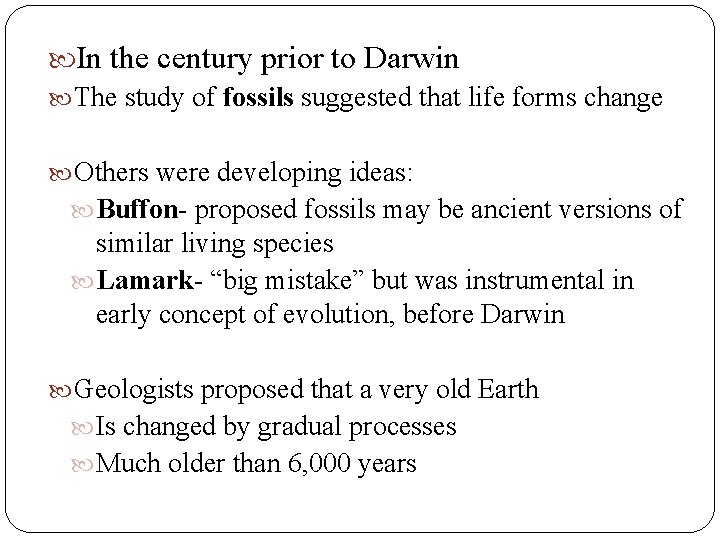 In the century prior to Darwin The study of fossils suggested that life In the century prior to Darwin The study of fossils suggested that life