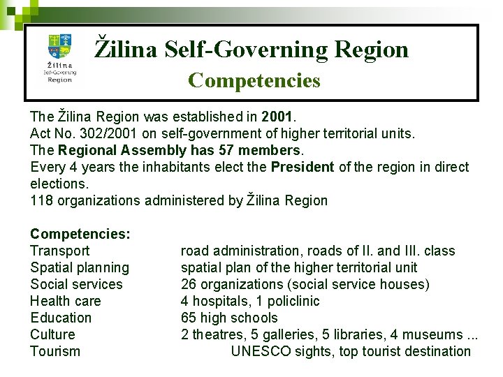 Žilina Self-Governing Region Competencies The Žilina Region was established in 2001. Act No. 302/2001