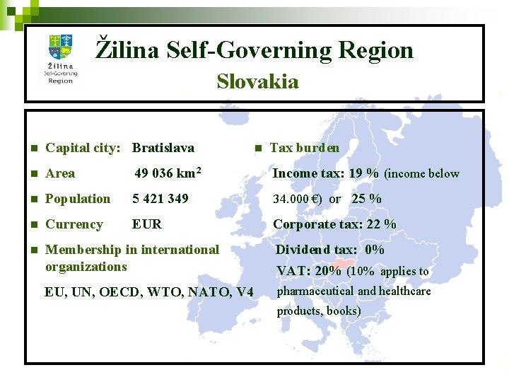 Žilina Self-Governing Region Slovakia n Capital city: Bratislava n Area 49 036 km 2