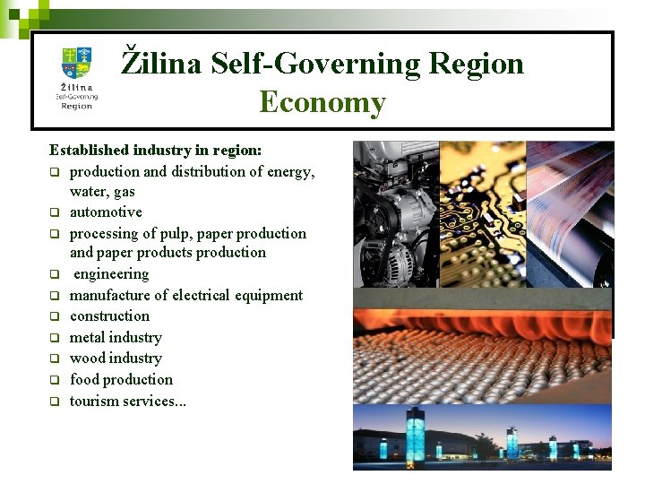 Žilina Self-Governing Region Economy Established industry in region: q production and distribution of energy,