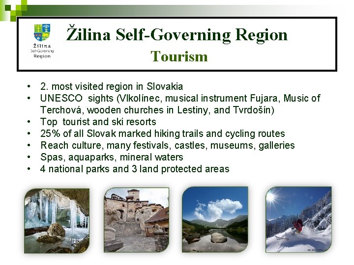 Žilina Self-Governing Region Tourism • 2. most visited region in Slovakia • UNESCO sights