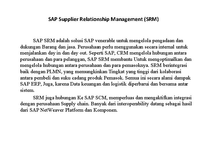 SAP Supplier Relationship Management (SRM) SAP SRM adalah solusi SAP venerable untuk mengelola pengadaan