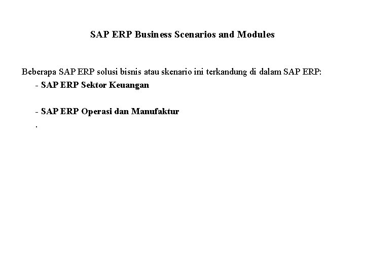 SAP ERP Business Scenarios and Modules Beberapa SAP ERP solusi bisnis atau skenario ini