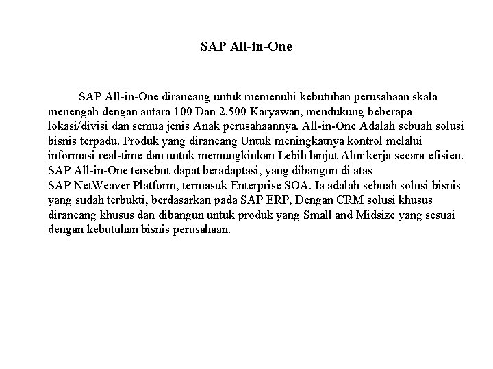 SAP All-in-One dirancang untuk memenuhi kebutuhan perusahaan skala menengah dengan antara 100 Dan 2.