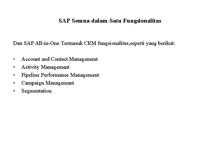 SAP Semua-dalam-Satu Fungsionalitas Dan SAP All-in-One Termasuk CRM fungsionalitas, seperti yang berikut: • •