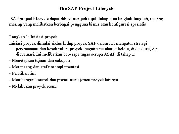 The SAP Project Lifecycle SAP project lifecycle dapat dibagi menjadi tujuh tahap atau langkah-langkah,