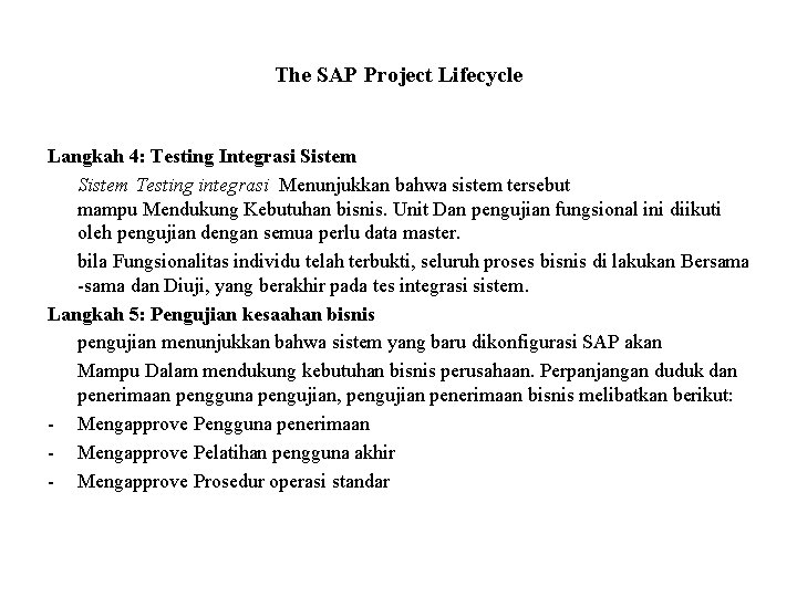 The SAP Project Lifecycle Langkah 4: Testing Integrasi Sistem Testing integrasi Menunjukkan bahwa sistem