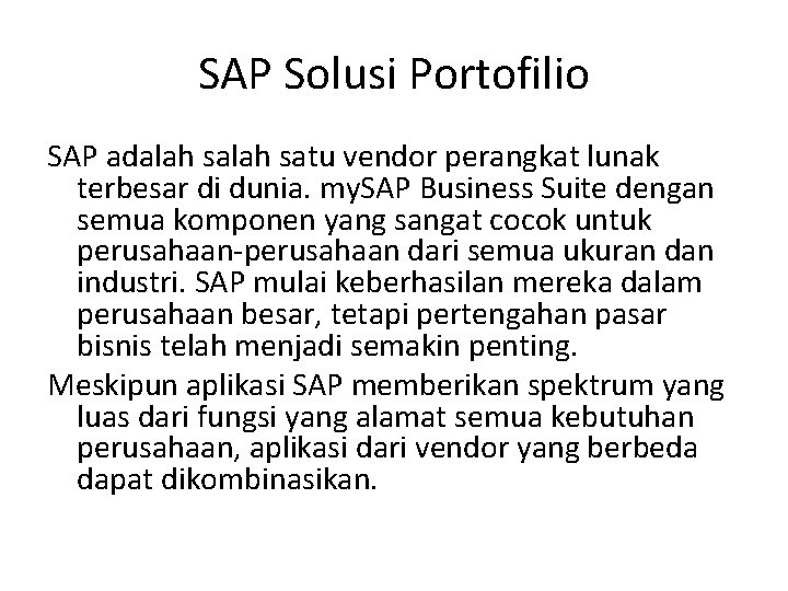 SAP Solusi Portofilio SAP adalah satu vendor perangkat lunak terbesar di dunia. my. SAP