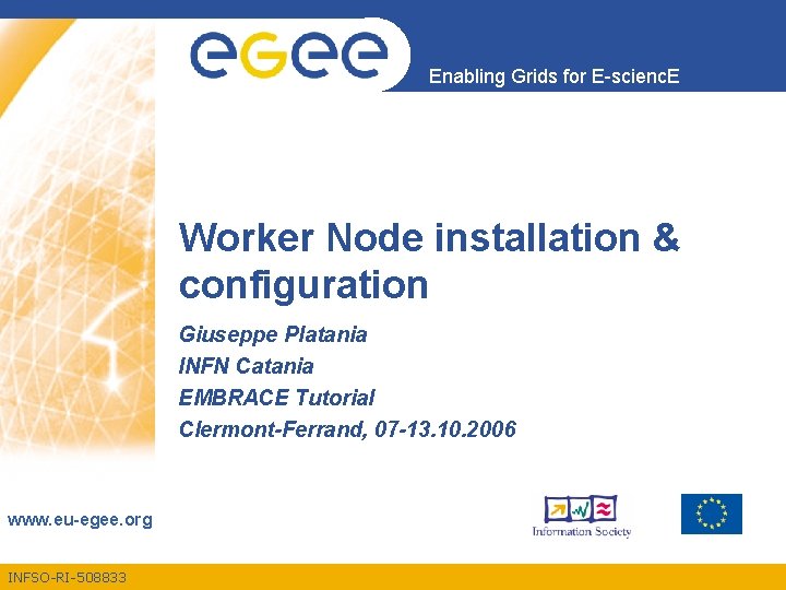 Enabling Grids for E-scienc. E Worker Node installation & configuration Giuseppe Platania INFN Catania