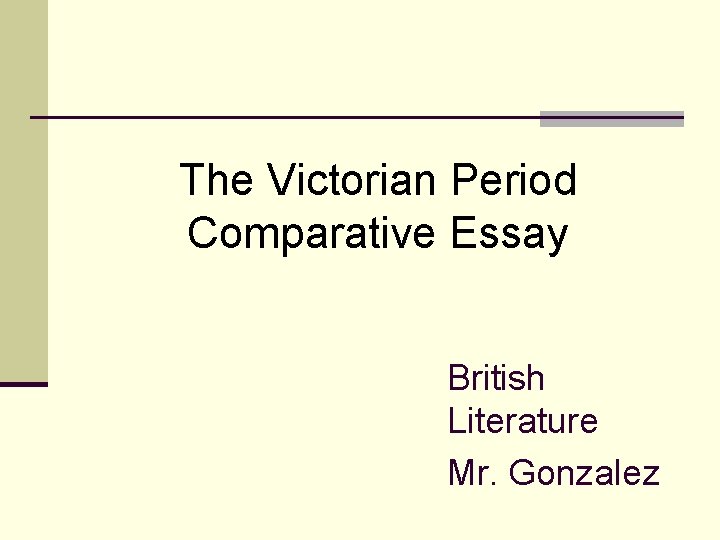 The Victorian Period Comparative Essay British Literature Mr. Gonzalez 