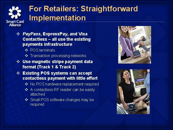 For Retailers: Straightforward Implementation v Pay. Pass, Express. Pay, and Visa Contactless – all