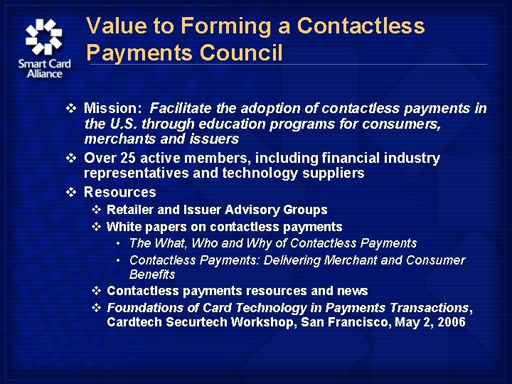 Value to Forming a Contactless Payments Council v Mission: Facilitate the adoption of contactless