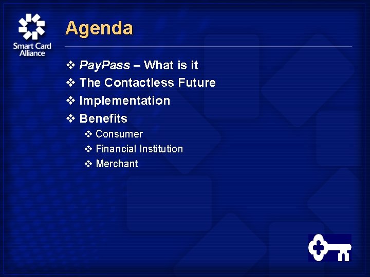 Agenda v Pay. Pass – What is it v The Contactless Future v Implementation