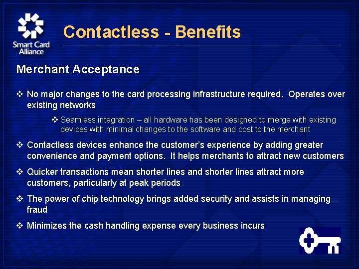 Contactless - Benefits Merchant Acceptance v No major changes to the card processing infrastructure