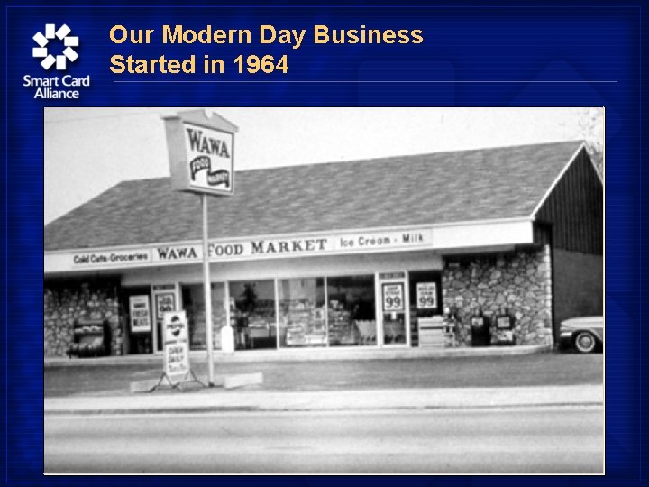 Our Modern Day Business Started in 1964 