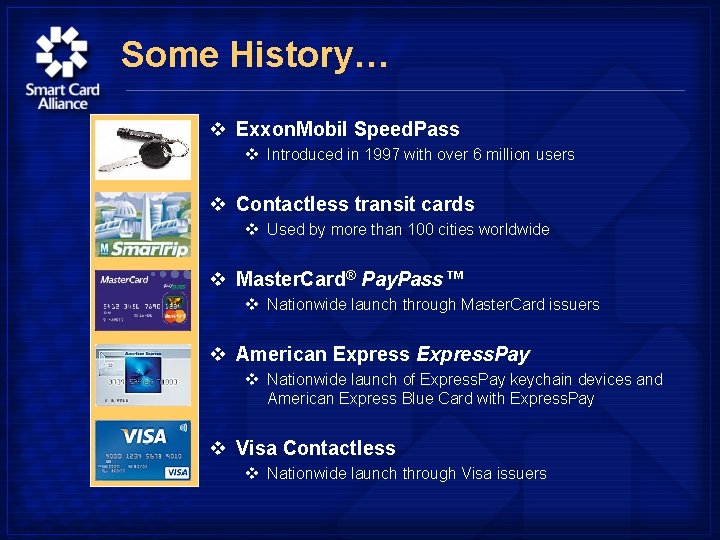 Some History… v Exxon. Mobil Speed. Pass v Introduced in 1997 with over 6