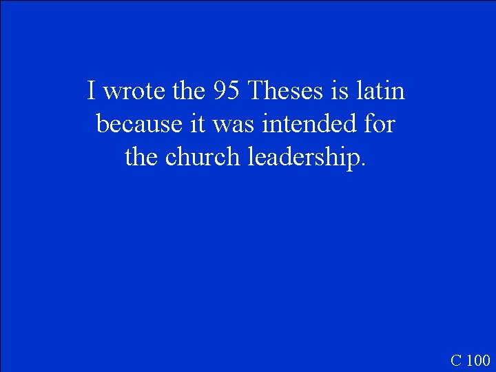 I wrote the 95 Theses is latin because it was intended for the church