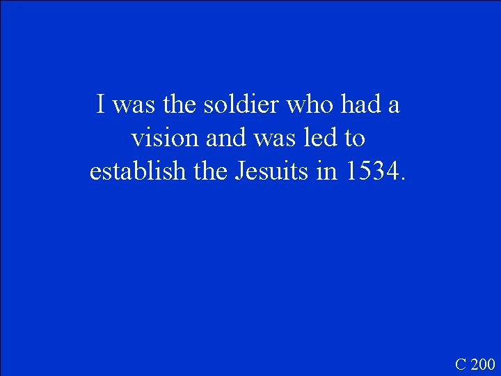 I was the soldier who had a vision and was led to establish the